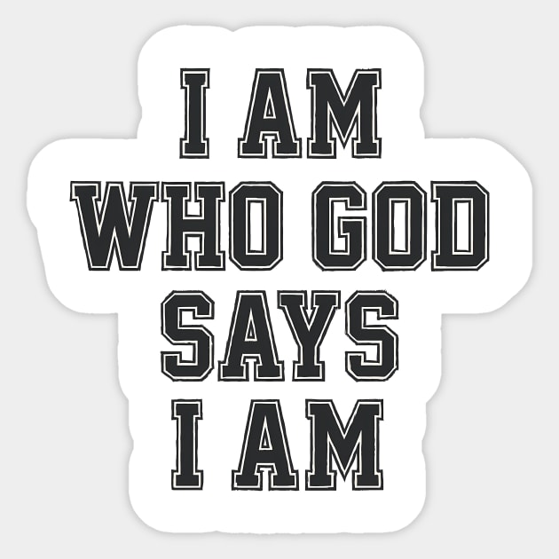 I am who God says I am Christian Gift Sticker by Joseph41